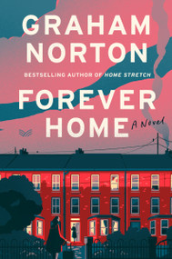 Forever Home (A Novel) by Graham Norton, 9780063338616