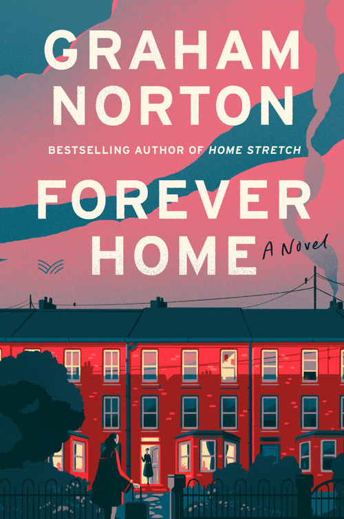 Forever Home (A Novel) by Graham Norton, 9780063338616