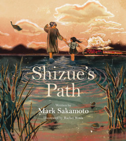 Shizue's Path by Mark Sakamoto, Rachel Wada, 9781443464598