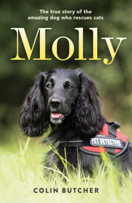 Molly: The True Story of the Amazing Dog Who Rescues Cats by Colin Butcher, 9781250266248