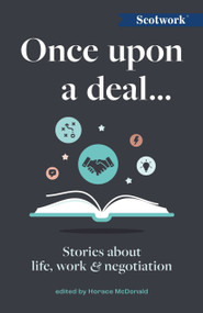 Once Upon a Deal… (Stories about life, work and negotiation) by Horace McDonald, Scotwork Blog Group, 9781788604116