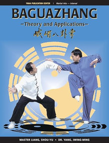 Baguazhang (Theory and Applications) by Shou-Yu Liang, Jwing-Ming Yang, 9781594391132