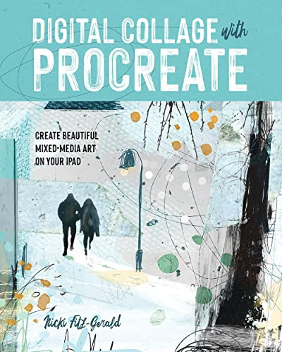 Digital Collage with Procreate (Create Beautiful Mixed Media Art on Your iPad) by Nicki Fitz-Gerald, 9781681989778