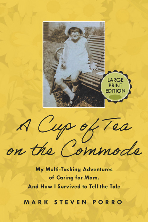 A Cup of Tea on the Commode - Large Print Edition by Mark Steven Porro, 9781608082940