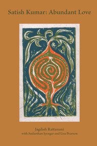 Satish Kumar: Abundant Love by Jagdish Rattanini, 9781913743703