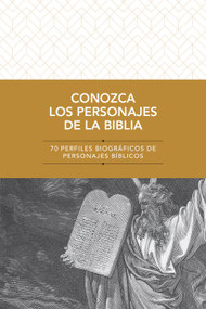 Conozca los personajes de la Biblia (70 perfiles biográficos de personajes bíblicos) (Spanish Edition) by Tyndale Bible, 9781496461698