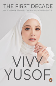 The First Decade (My Journey from Blogger to Entrepreneur) by Vivy Yusof, 9789815058802