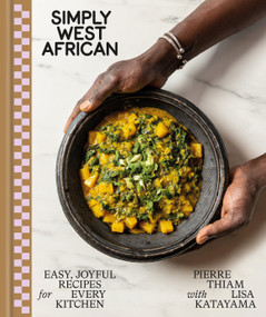 Simply West African (Easy, Joyful Recipes for Every Kitchen: A Cookbook) by Pierre Thiam, Lisa Katayama, 9780593578025