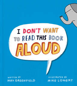 I Don't Want to Read This Book Aloud by Max Greenfield, Mike Lowery, 9780593616581