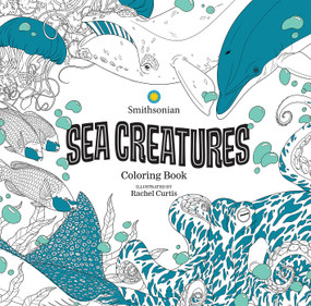 Sea Creatures: A Smithsonian Coloring Book by Smithsonian Institution, Rachel Curtis, 9781684058464