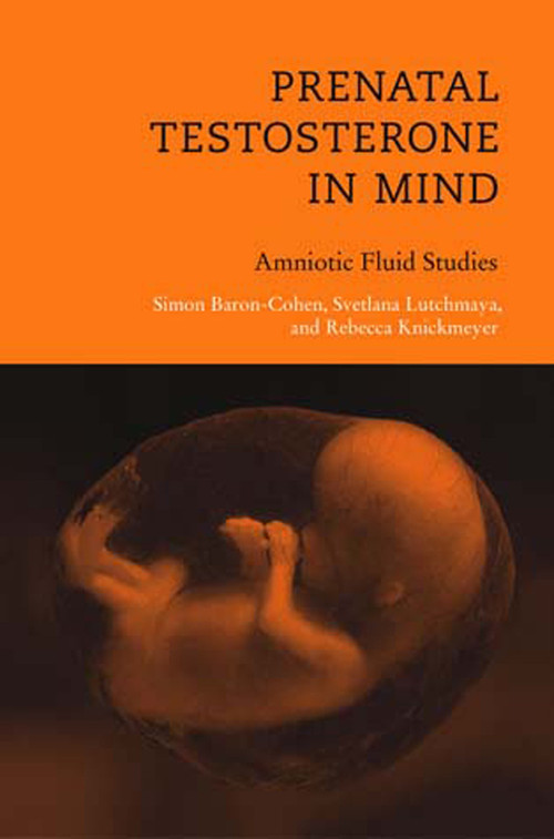 Prenatal Testosterone in Mind (Amniotic Fluid Studies) by Simon Baron-Cohen, Svetlana Lutchmaya, Rebecca Knickmeyer, 9780262524568