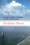 Why Are We Waiting? (The Logic, Urgency, and Promise of Tackling Climate Change) by Nicholas Stern, 9780262529983