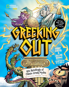 Greeking Out (Epic Retellings of Classic Greek Myths) by Kenny Curtis, Jillian Hughes, Javier Espila, 9781426375989