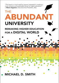 The Abundant University (Remaking Higher Education for a Digital World) by Michael D. Smith, 9780262048552