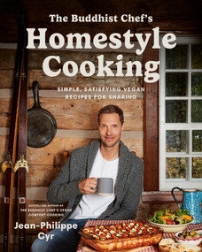 The Buddhist Chef's Homestyle Cooking (Simple, Satisfying Vegan Recipes for Sharing) by Jean-Philippe Cyr, 9780525612360