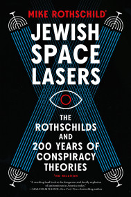Jewish Space Lasers (The Rothschilds and 200 Years of Conspiracy Theories) by Mike Rothschild, 9781685890643