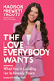 The Love Everybody Wants (What You're Looking For Is Already Yours) by Madison Prewett Troutt, Audrey Roloff, 9780593445242