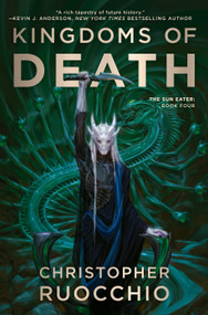 Kingdoms of Death (The Sun Eater: Book Four) - 9780756418786 by Christopher Ruocchio, 9780756418786