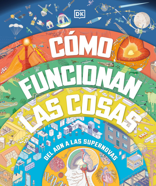 Cómo funcionan las cosas (How Everything Works) (Spanish Edition) by DK, 9780744089196