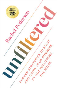 Unfiltered (Proven Strategies to Start and Grow Your Business by Not Following the Rules) - 9781401974268 by Rachel Pedersen, 9781401974268