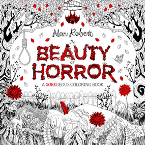 The Beauty of Horror 1: A GOREgeous Coloring Book by Alan Robert, 9781631407284