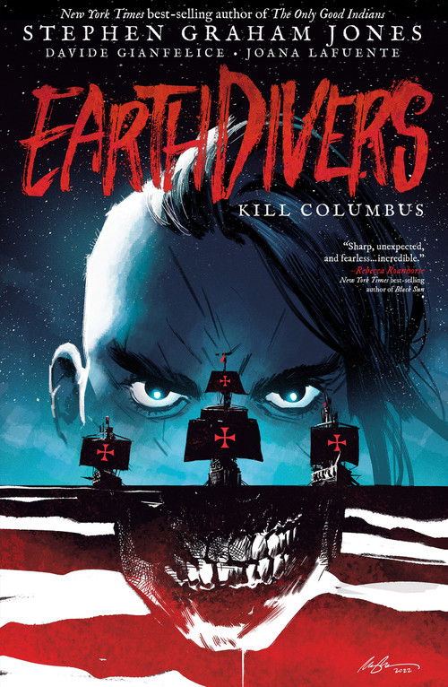 Earthdivers, Vol. 1: Kill Columbus by Stephen Graham Jones, Davide Gianfelice, Joana Lafuente, Rafael Albuquerque, 9798887240459