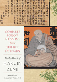 Complete Poison Blossoms from a Thicket of Thorn (The Zen Records of Hakuin Ekaku) by Hakuin Zenji, Norman Waddell, 9781619029316