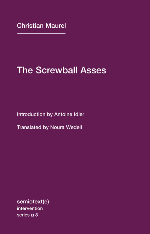 The Screwball Asses and Other Texts - 9781635902006 by Christian Maurel, Antoine Idier, Noura Wedell, 9781635902006
