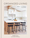 Organized Living (Solutions and Inspiration for Your Home [A Home Organization Book]) by Shira Gill, 9781984861184