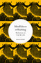 Mindfulness in Knitting (Meditations on Craft & Calm) by Rachael Matthews, 9780711288218