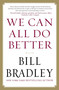 We Can All Do Better by Bill Bradley, 9781593157296