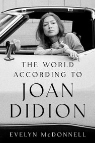 The World According to Joan Didion by Evelyn McDonnell, 9780063289079