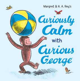 Curiously Calm with Curious George by H. A. Rey, Margret Rey, 9780063311497