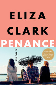 Penance (A Novel) by Eliza Clark, 9780063327856