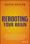 Rebooting Your Brain (Using Motivational Intelligence to Adjust Your Mindset, Reach Your Goals, and Realize Unlimited Success) by David Naylor, 9781394157853