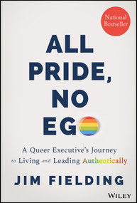 All Pride, No Ego (A Queer Executive's Journey to Living and Leading Authentically) by Jim Fielding, 9781394165285