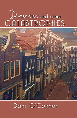 Dresses and Other Catastrophes by Dani O'Connor, 9781883523978