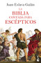La Biblia contada para escépticos (Spanish Edition) by Juan Eslava Galán, 9786075693606