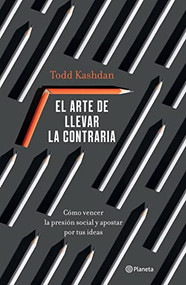 El arte de llevar la contraria (Spanish Edition) by Todd Kashdan, 9786070794568