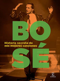 Historia secreta de mis mejores canciones (Spanish Edition) by Miguel Bosé, 9786070794483