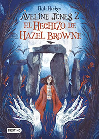 Aveline Jones 2. El hechizo de Hazel Browne (Spanish Edition) by Phil Hickes, 9786070794001
