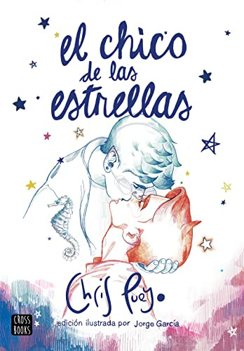 El chico de las estrellas (nueva edición) (Spanish Edition) by Chris Pueyo, 9786070794698