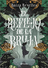El reflejo de la bruja (Spanish Edition) by Raiza Revelles, 9786070794773