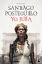 Yo, Julia (Premio Planeta 2018) (Spanish Edition) by Santiago Posteguillo, 9786070793790
