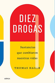 Diez drogas (Spanish Edition) by Thomas Hager, 9786075691831