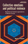 Collective emotions and political violence (Narratives of Islamist organisations in Western Europe) by Maéva Clément, 9781526167699
