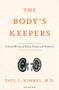 The Body's Keepers (A Social History of Kidney Failure and Its Treatments) by Paul L. Kimmel, 9798887700304