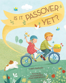 Is It Passover Yet? by Chris Barash, Alessandra Psacharopulo, 9780807563304