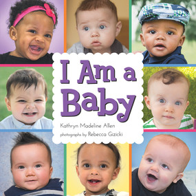 I Am a Baby by Kathryn Madeline Allen, Rebecca Gizicki, 9780807536223