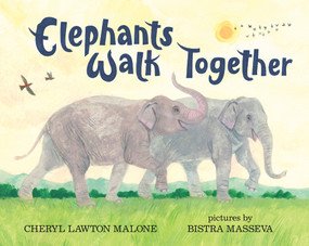 Elephants Walk Together by Cheryl Lawton Malone, Bistra Masseva, 9780807519608